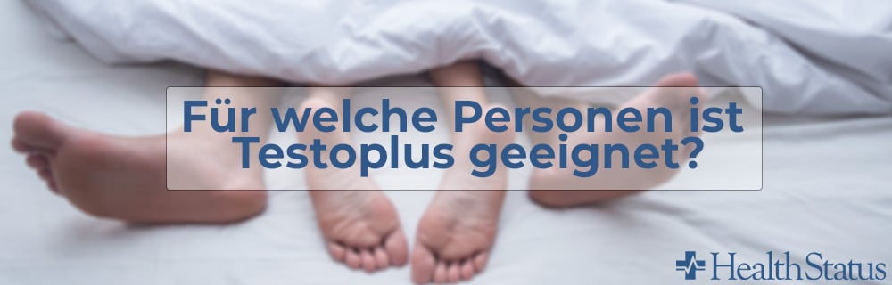 Für welche Personen ist Testoplus geeignet?