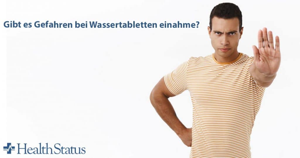 Gibt es Gefahren bei Wassertabletten einahme