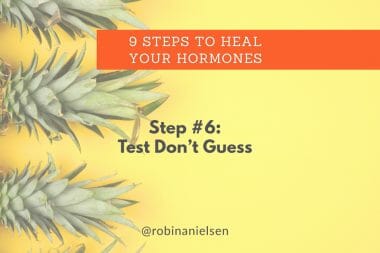 Step #6 to heal your hormones