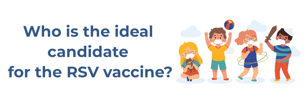 Who is the ideal candidate for the RSV vaccine?