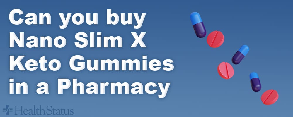 Nano Slim X Keto Gummeis in Pharmacy