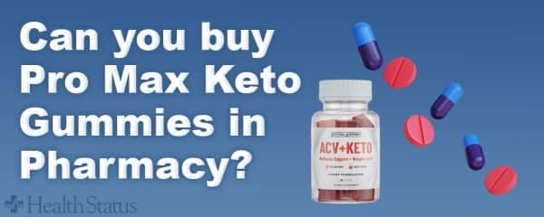 Can-you-buy-Pro-Max-Keto-Gummies-in-Pharmacy-600x240.jpg