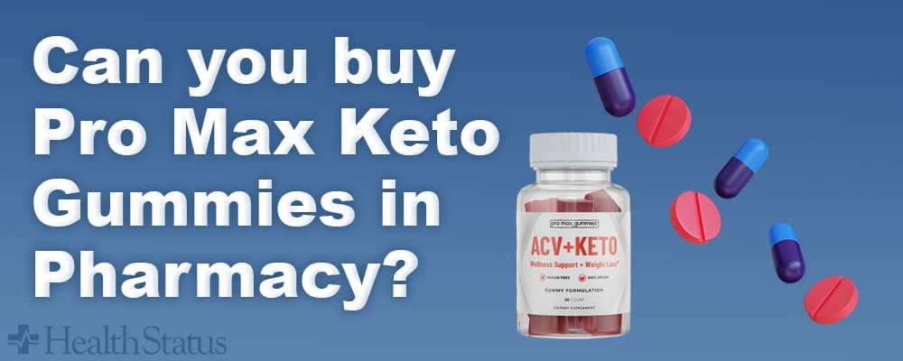 Can you buy Pro Max Keto Gummies in Pharmacy
