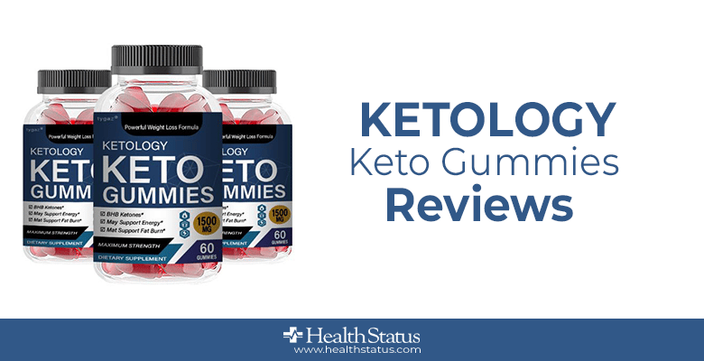 Ketology keto gummies reviews